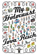 My Holocaust: A Novel - Tova Reich