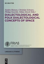 Dialectological and Folk Dialectological Concepts of Space - Sandra Hansen, Christian Schwarz, Philipp Stoeckle, Tobias Streck