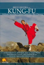 Breve historia del Kung-Fu (Spanish Edition) - William Acevedo, Carlos Gutierrez, Mei Cheung