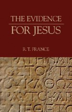 The Evidence for Jesus - R.T. France