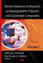 Recent Advances in Research on Biodegradable Polymers and Sustainable Composites. Volume 2 - Alfonso Jimenez