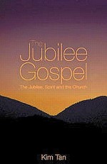 The Jubilee Gospel: The Jubilee, Spirit and the Church - Kim Tan