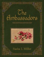 The Ambassadors - Sasha L. Miller