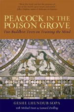 Peacock in the Poison Grove: Two Buddhist Texts on Training the Mind - Lhundub Sopa, Lhundub Sopa, Leonard Zwilling