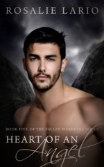 Heart of an Angel: A Fallen Angel Romance (The Fallen Warriors) - Rosalie Lario