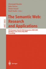 The Semantic Web: Research and Applications: First European Semantic Web Symposium, Esws 2004, Heraklion, Crete, Greece, May 10-12, 2004, Proceedings - J. Davies, John Davies, Dieter Fensel