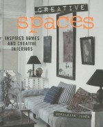 Creative Spaces: Inspired Homes and Creative Interiors - Geraldine James