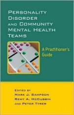 Personality Disorder and Community Mental Health Teams: A Practitioner's Guide - Mark Sampson, Remy McCubbin, Peter Tyrer