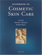 Handbook of Cosmetic Skin Care - Avi Shai, Howard I. Maibach, Robert Baran