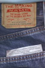 The Making of a Name: The Inside Story of the Brands We Buy - Steve Rivkin, Fraser Sutherland