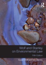 Wolf and Stanley on Environmental Law - Susan Wolf, Neil Stanley