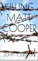 Killing Matt Cooper - John Cassian