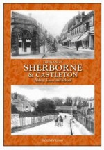 Sherborne & Castleton: Abbey, Town and School. Rodney Legg - Rodney Legg