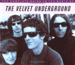 The Complete Guide to the Music of the Velvet Underground - Peter Hogan, John Robertson