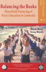 Balancing the Books: Household Financing of Basic Education in Cambodia - Mark Bray, Seng Bunly, Seng Bray