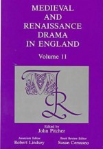 Medieval and Renaissance Drama in England, Vol. 11 - John Pitcher