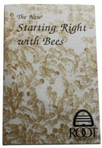 The New Starting Right With Bees - Kim Flottum