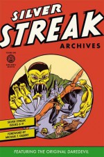 Silver Streak Archives featuring the Original Daredevil, Vol. 1 - Jack Cole, Jack Binder, Bob Wood