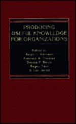 Producing Useful Knowledge for Organizations - Ralph H. Kilmann, Dennis P. Slevin, Kenneth W. Thomas