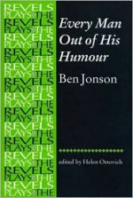 Every Man Out of His Humour: By Ben Jonson - Helen Ostovich