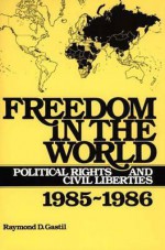 Freedom in the World: Political Rights and Civil Liberties, 1985-1986 - Raymond D. Gastil