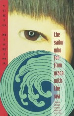 The Sailor Who Fell from Grace with the Sea - John Nathan, Yukio Mishima
