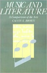 Music And Literature: A Comparison Of The Arts - Calvin S. Brown