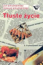 Tłuste życie - Jan Kwaśniewski, Tomasz Kwaśniewski