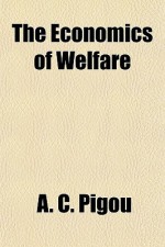 The Economics of Welfare - A.C. Pigou