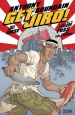 Get Jiro! - Anthony Bourdain, Joel Rose, Langdon Foss