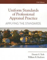 Unifrom Standards of Professional Appraisal Practice: Applying the Standards - Dennis Tosh, William Rayburn