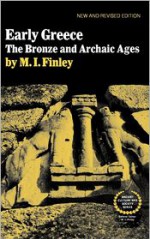 Early Greece: The Bronze and Archaic Ages (Ancient Culture and Society) - Moses I. Finley