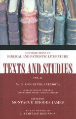 Apocrypha Anecdota 3 (Texts & Studies: Contributions to Biblical & Patristic Lit.) - M.R. James, J. Armitage Robinson