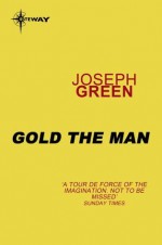 Gold the Man - Joseph Green