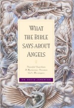 What the Bible Says about Angels - David Jeremiah