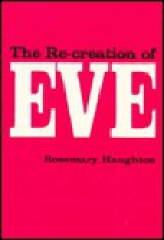 The Re-Creation of Eve - Rosemary Haughton