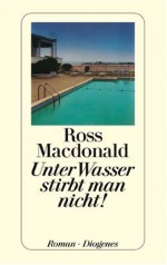 Unter Wasser stirbt man nicht: Roman - Ross Macdonald, Hubert Deymann