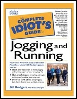 The Complete Idiot's Guide to Jogging and Running - Bill Rodgers