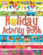 The Holiday Activity Book - Jane Bull