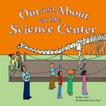 Out and about at the Science Center - Kitty Shea, Becky Shipe