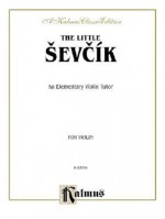 The Little Sevcik: An Elementary Violin Tutor - Otakar Sevcik, Warner Brothers Publications