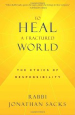 To Heal a Fractured World: The Ethics of Responsibility - Jonathan Sacks