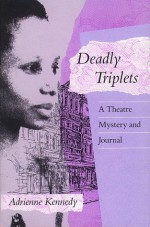 Deadly Triplets: A Theatre Mystery and Journal - Adrienne Kennedy