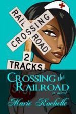 Crossing the Railroad - Marie Rochelle