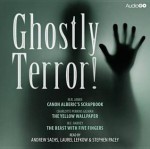 Ghostly Terror! - Various, William F. Harvey, M.R. James, Andrew Sachs, Laurel Lefkow, Stephen Pacey, Full Cast