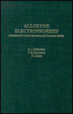 Allozyme Electrophoresis: A Handbook for Animal Systematics and Population Studies - Margaret R. Richardson, M. Adams