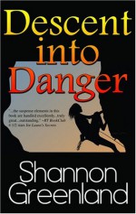 Descent Into Danger - Shannon Greenland (S. E. Green)