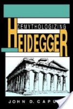 Demythologizing Heidegger - John D. Caputo