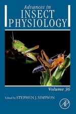 Advances in Insect Physiology, Volume 36 - Stephen J. Simpson