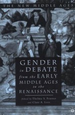 Gender in Debate from the Early Middle Ages to the Renaissance - Thelma S. Fenster, Claire A. Lees, Clare A. Lees